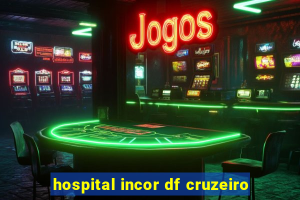 hospital incor df cruzeiro